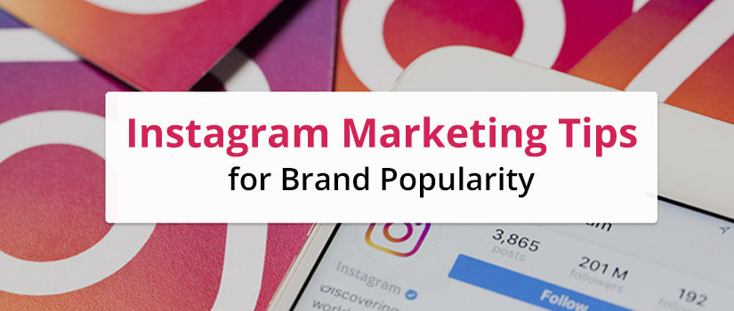Top 5 Instagram Marketing Tips for Your Brand Popularity