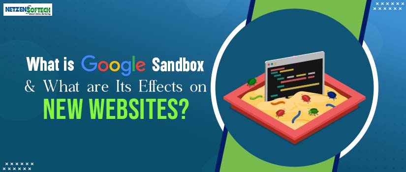 What is Google Sandbox & What are Its Effects on New Websites