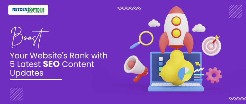 Boost your website's rank with 5 latest SEO content updates