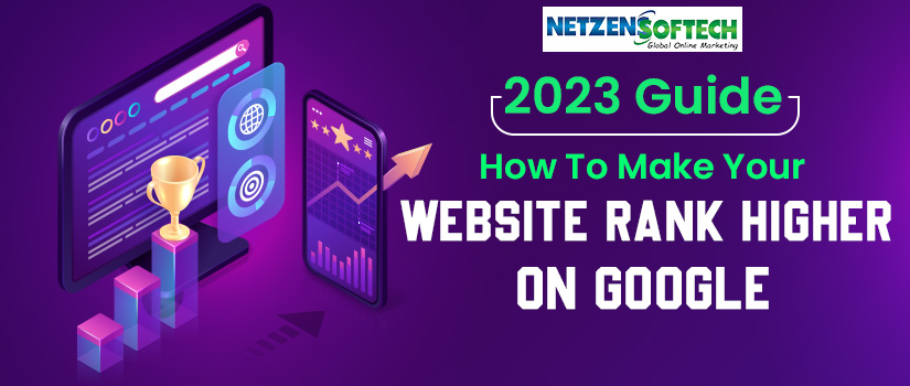 2023 Guide How To Make Your Website Rank Higher On Google
