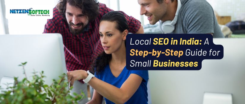 Local SEO in India: A Step-By-Step Guide For Small Businesses