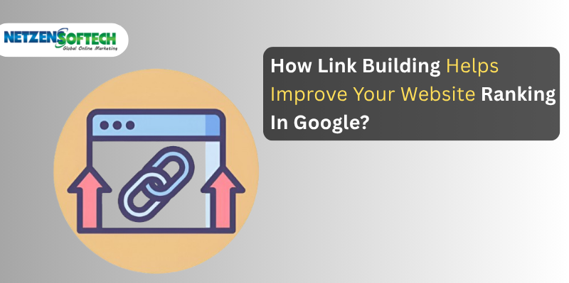 How Link Building Helps Improve Your Website Ranking In Google?