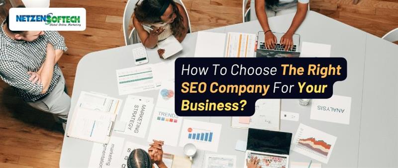 How To Choose The Right SEO Company For Your Business?