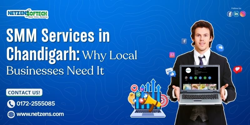 SMM Services In Chandigarh: Why Local Businesses Need It