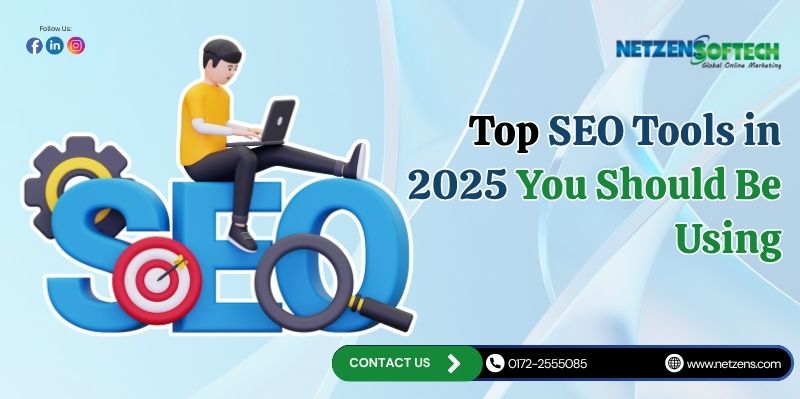 Top SEO Tools in 2025 You Should Be Using