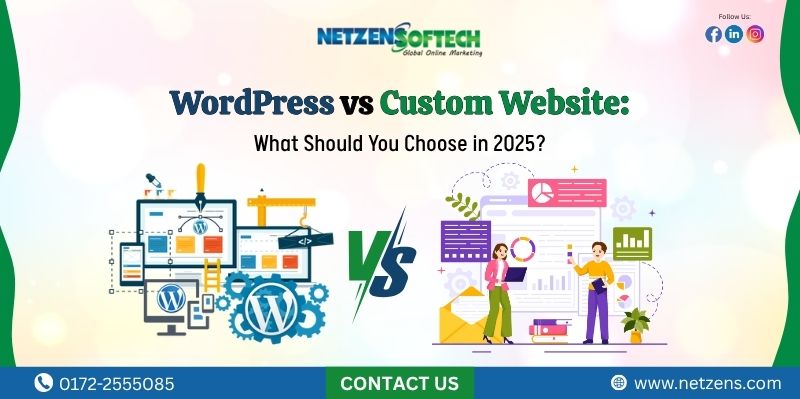 WordPress vs Custom Website: What Should You Choose in 2025?