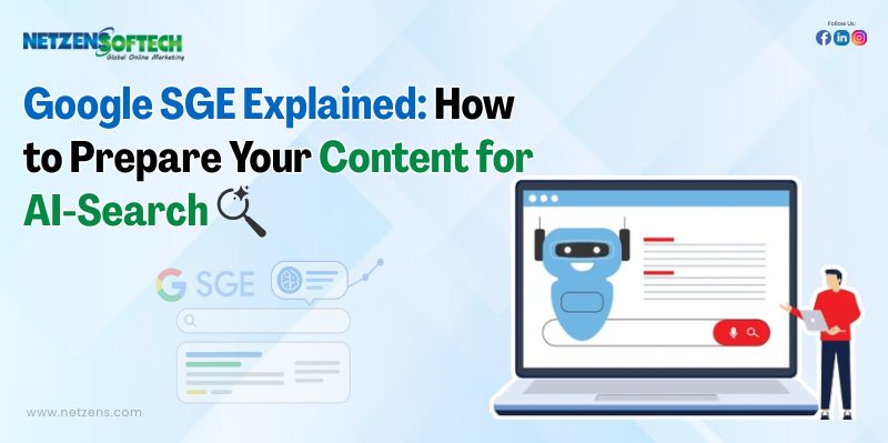 Google SGE Explained: How to Prepare Your Content for AI Search