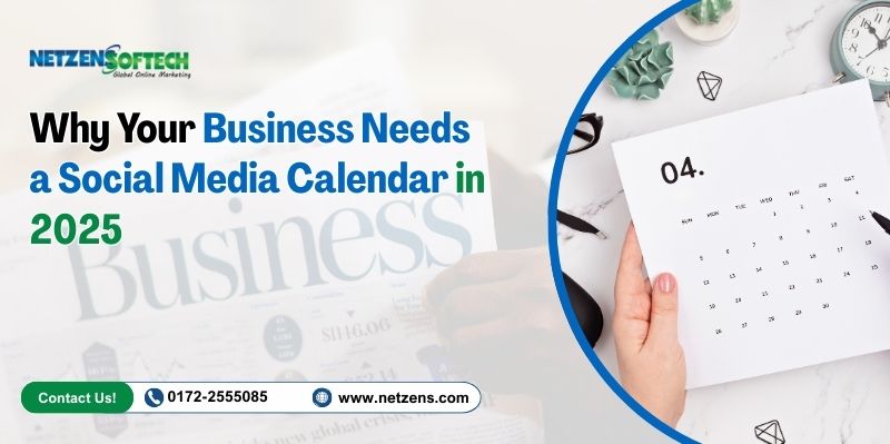 Why Your Business Needs a Social Media Calendar in 2025